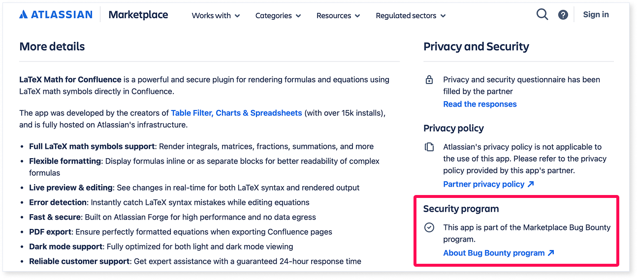 How to Choose Secure App for LaTeX Formulas in Confluence 3 Our Confluence LaTeX app participates in the Marketplace Security Bug Bounty program, inviting external researchers to test it and report potential vulnerabilities.